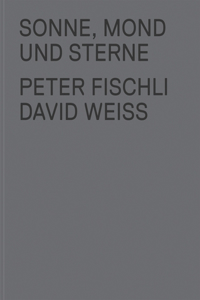 Peter Fischli & David Weiss: Sonne, Mond und Sterne