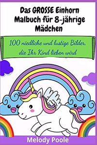 Das GROSSE Einhorn-Malbuch für 8-jährige Mädchen
