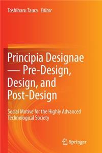 Principia Designae － Pre-Design, Design, and Post-Design