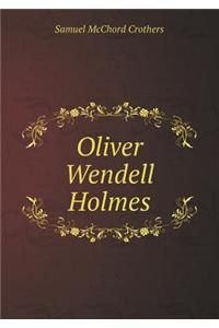 Oliver Wendell Holmes