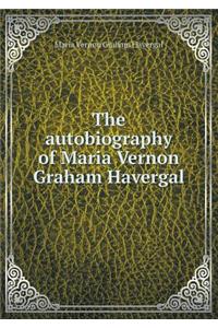 The Autobiography of Maria Vernon Graham Havergal