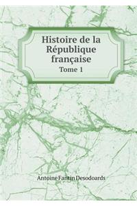 Histoire de la République française Tome 1