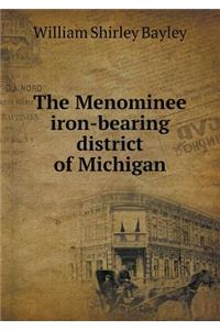 The Menominee Iron-Bearing District of Michigan