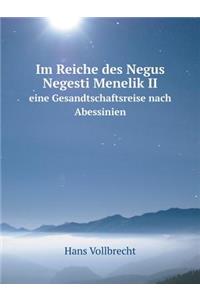 Im Reiche des Negus Negesti Menelik II eine Gesandtschaftsreise nach Abessinien