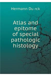 Atlas and Epitome of Special Pathologic Histology