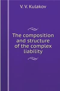 The Composition and Structure of the Complex Liability