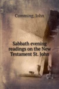 Sabbath evening readings on the New Testament St. John