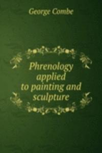 PHRENOLOGY APPLIED TO PAINTING AND SCUL