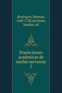 Praelectiones academicae de morbis nervorum