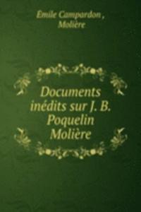 Documents inedits sur J. B. Poquelin Moliere