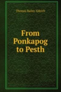 From Ponkapog to Pesth