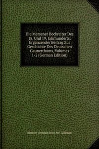 Die Mersener Bockreiter Des 18. Und 19. Jahrhunderts: Erganzender Beitrag Zur Geschichte Des Deutschen Gaunerthums, Volumes 1-2 (German Edition)