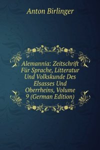 Alemannia: Zeitschrift Fur Sprache, Litteratur Und Volkskunde Des Elsasses Und Oberrheins, Volume 9 (German Edition)