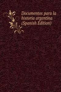 Documentos para la historia argentina (Spanish Edition)