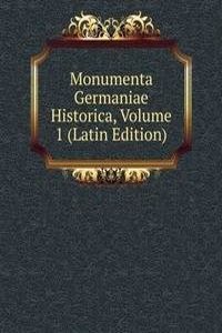 Monumenta Germaniae Historica, Volume 1 (Latin Edition)