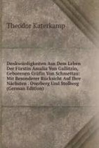 Denkwurdigkeiten Aus Dem Leben Der Furstin Amalia Von Gallitzin, Geborenen Grafin Von Schmettau: Mit Besonderer Rucksicht Auf Ihre Nachsten . Overberg Und Stolberg (German Edition)