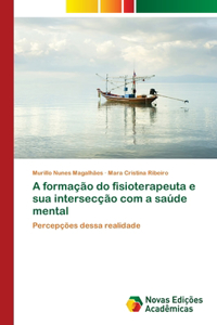 A formação do fisioterapeuta e sua intersecção com a saúde mental