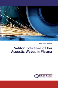 Soliton Solutions of Ion Acoustic Waves in Plasma