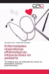 Enfermedades respiratorias oftalmológicas, intoxicaciones en pediatría