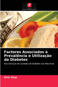 Factores Associados à Prevalência e Utilização da Diabetes