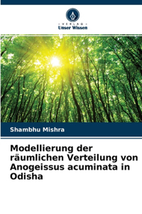 Modellierung der räumlichen Verteilung von Anogeissus acuminata in Odisha