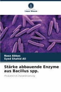 Stärke abbauende Enzyme aus Bacillus spp.