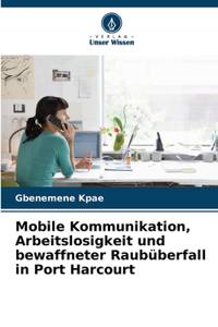 Mobile Kommunikation, Arbeitslosigkeit und bewaffneter Raubüberfall in Port Harcourt