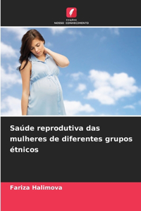 Saúde reprodutiva das mulheres de diferentes grupos étnicos