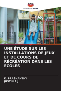 Étude Sur Les Installations de Jeux Et de Cours de Récréation Dans Les Écoles