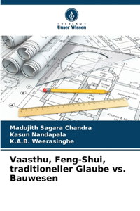 Vaasthu, Feng-Shui, traditioneller Glaube vs. Bauwesen