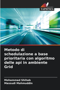 Metodo di schedulazione a base prioritaria con algoritmo delle api in ambiente Grid