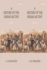 History of the Indian Mutiny - 1857-1858 - 3 Vols.