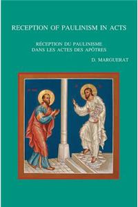 Reception of Paulinism in Acts/Reception Du Paulinisme Dans Les Actes Des Apotres