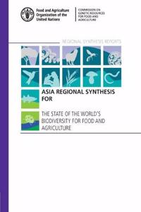 Asia regional synthesis for the state of the world's biodiversity for food and agriculture