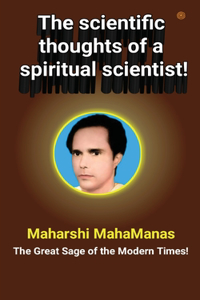 scientific thoughts of a spiritual scientist!