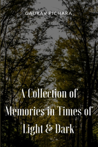 A Collection of Memories in Times of Light & Dark.