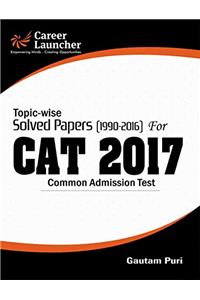CAT 2017 -27 Topic-Wise & Year-Wise (Solved Papers 1990-2016)