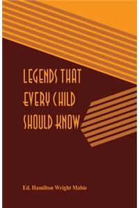 Legends That Every Child Should Know