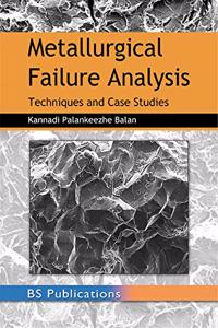 Metallurgical Failure Analysis: Techniques and Case Studies