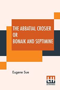 The Abbatial Crosier Or Bonaik And Septimine