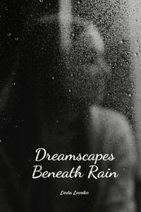 Dreamscapes Beneath Rain