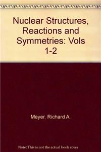 Nuclear Structures, Reactions and Symmetries: Vols 1-2