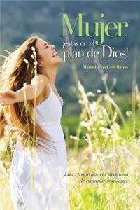 Mujer, ¡estás en el Plan de Dios!