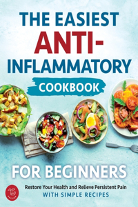 Easiest Anti-Inflammatory Cookbook for Beginners