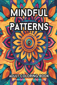 Mindful Patterns Adult Coloring Book