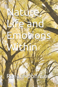 Nature, Life and Emotions Within