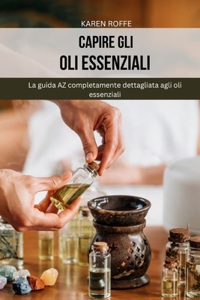 Capire gli oli essenziali