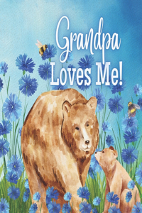 Grandpa Loves Me!
