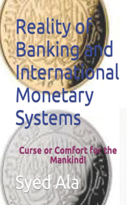 Reality of Banking and International Monetary Systems