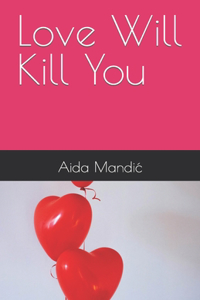 Love Will Kill You